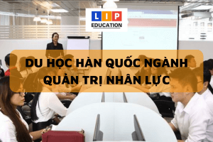 DU HOC HAN QUOC NGANH QUAN TRI NHAN LUC 300x200 1