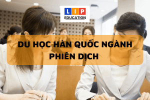 DU HOC HAN QUOC NGANH PHIEN DICH 300x200 1